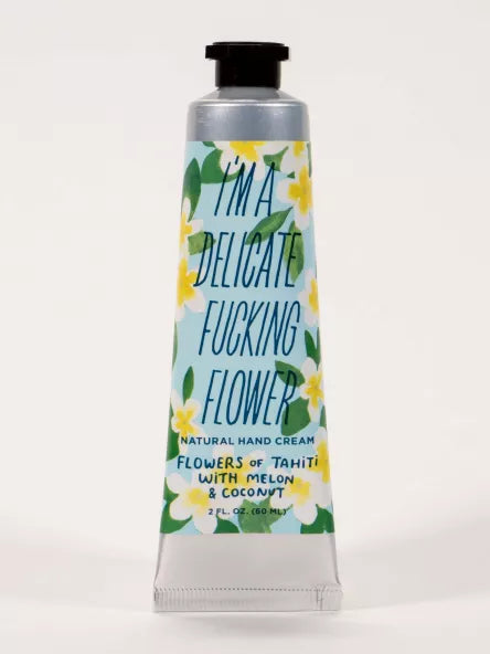 I'M A DELICATE FUCKING FLOWER HAND CREAM FLOWERS OF TAHITI WITH MELON & COCONUT